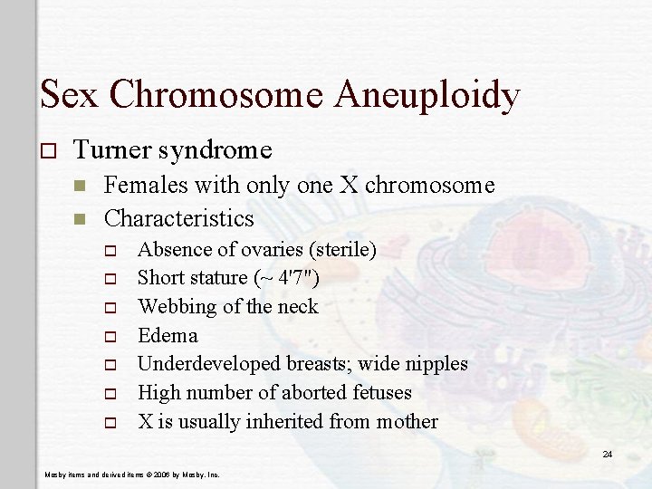 Sex Chromosome Aneuploidy o Turner syndrome n n Females with only one X chromosome