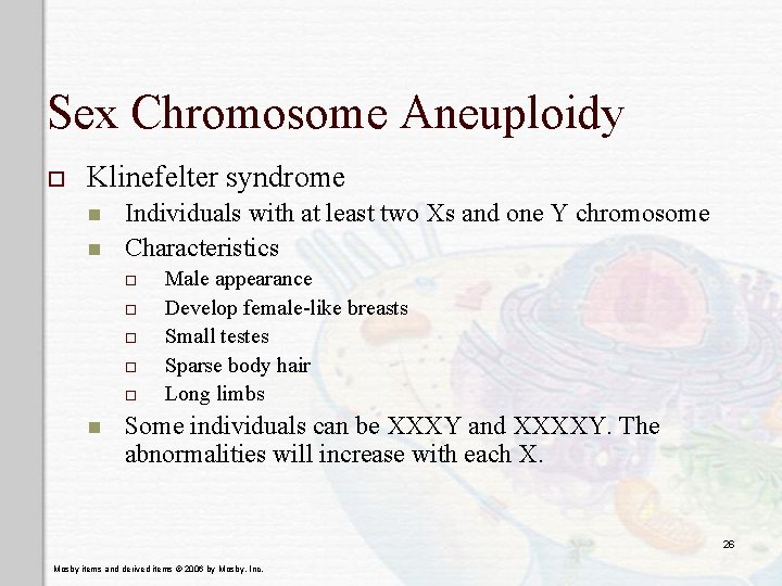 Sex Chromosome Aneuploidy o Klinefelter syndrome n n Individuals with at least two Xs