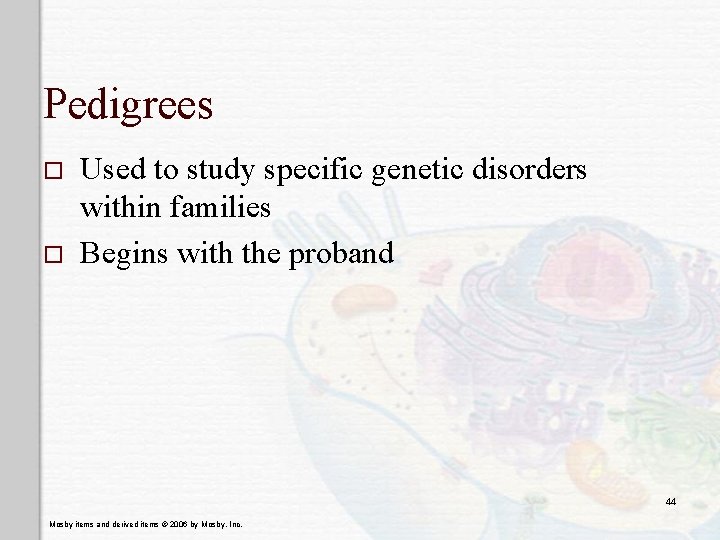 Pedigrees o o Used to study specific genetic disorders within families Begins with the