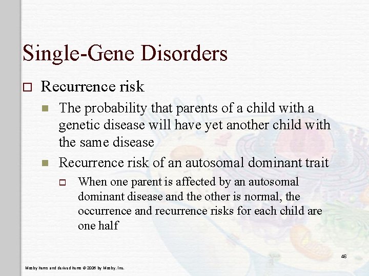 Single-Gene Disorders o Recurrence risk n n The probability that parents of a child