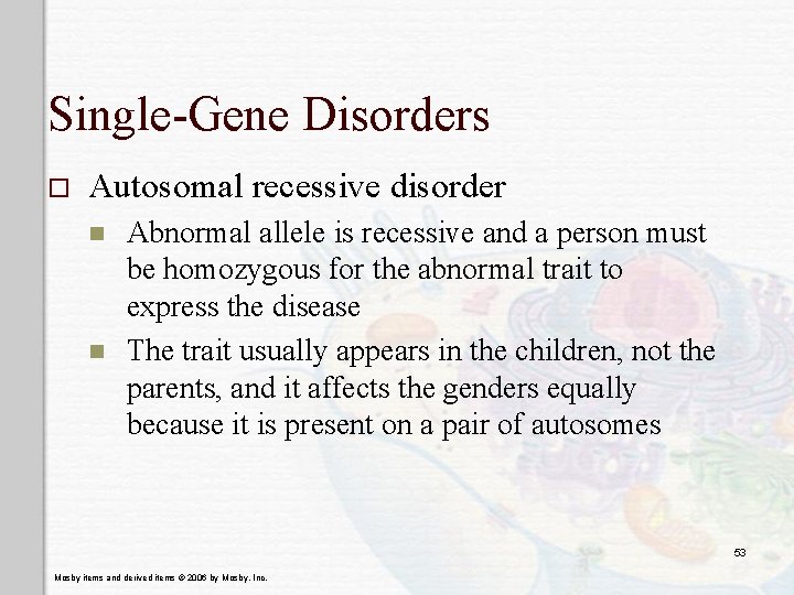 Single-Gene Disorders o Autosomal recessive disorder n n Abnormal allele is recessive and a