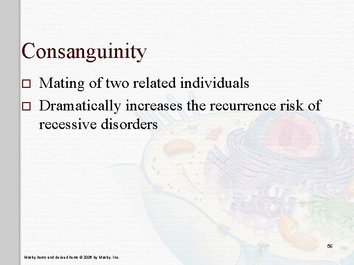 Consanguinity o o Mating of two related individuals Dramatically increases the recurrence risk of