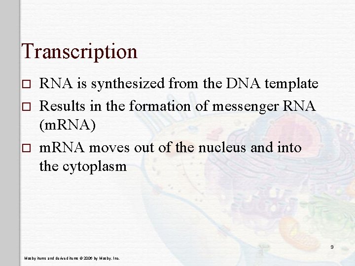 Transcription o o o RNA is synthesized from the DNA template Results in the