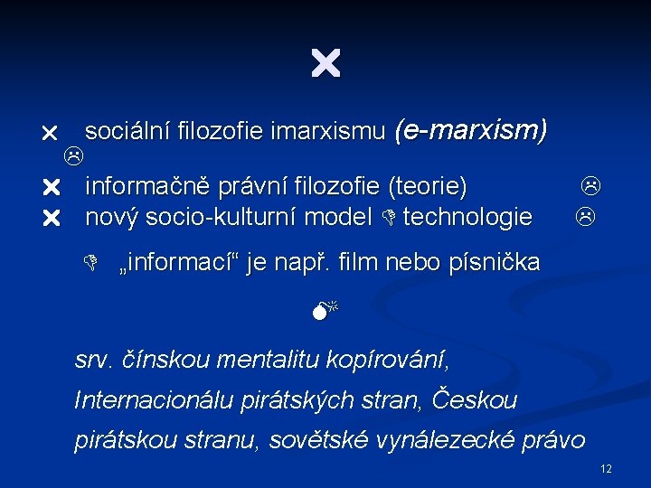  sociální filozofie imarxismu (e-marxism) informačně právní filozofie (teorie) nový socio-kulturní model technologie „informací“