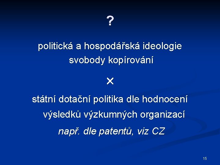 ? politická a hospodářská ideologie svobody kopírování státní dotační politika dle hodnocení výsledků výzkumných