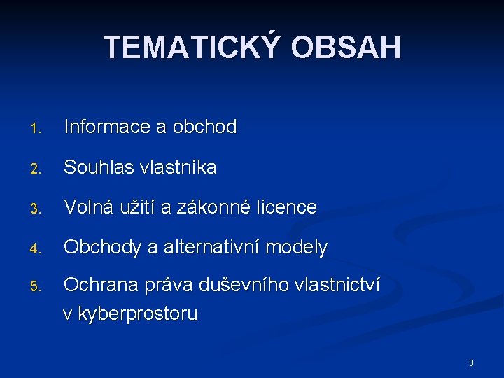 TEMATICKÝ OBSAH 1. Informace a obchod 2. Souhlas vlastníka 3. Volná užití a zákonné