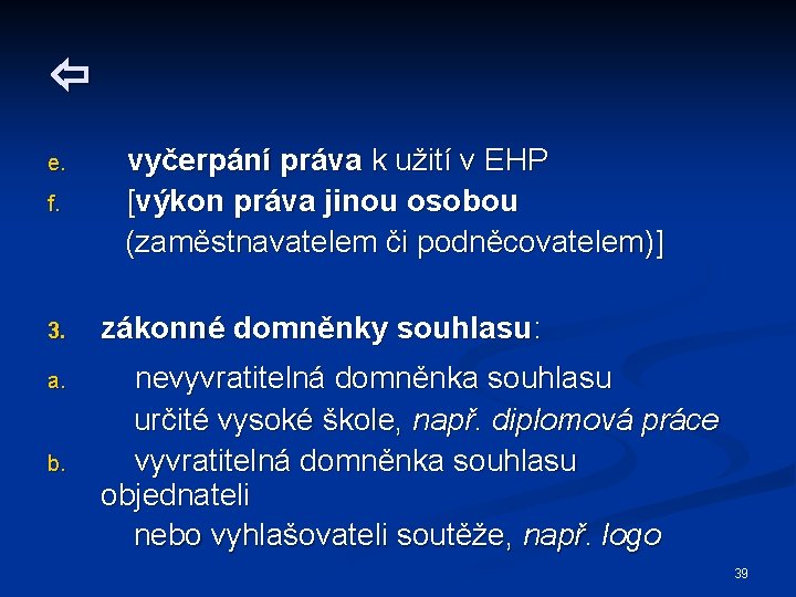  e. f. vyčerpání práva k užití v EHP [výkon práva jinou osobou (zaměstnavatelem