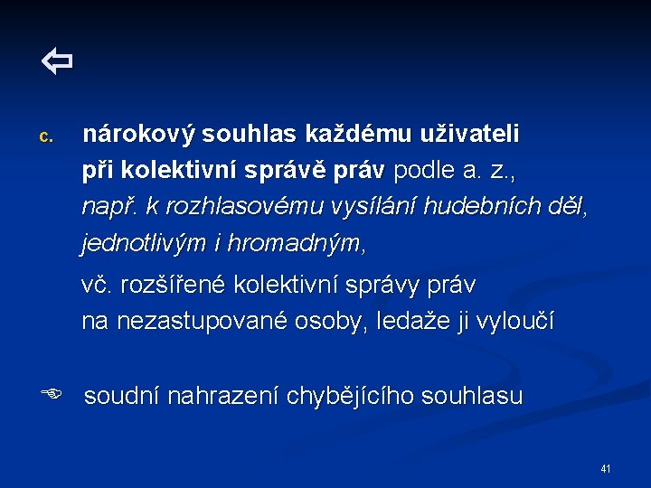  c. nárokový souhlas každému uživateli při kolektivní správě práv podle a. z. ,