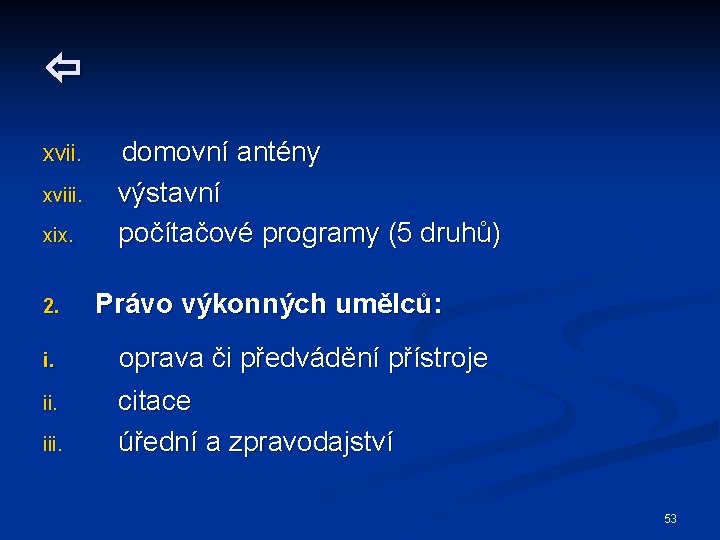  xviii. xix. 2. domovní antény výstavní počítačové programy (5 druhů) Právo výkonných umělců: