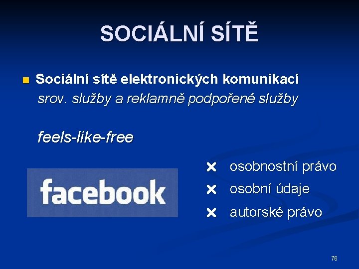 SOCIÁLNÍ SÍTĚ n Sociální sítě elektronických komunikací srov. služby a reklamně podpořené služby feels-like-free