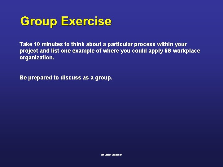 Group Exercise Take 10 minutes to think about a particular process within your project