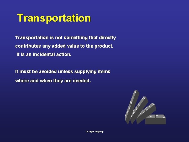 Transportation is not something that directly contributes any added value to the product. It