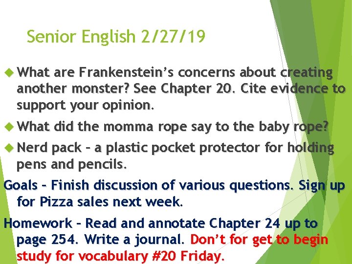Senior English 2/27/19 What are Frankenstein’s concerns about creating another monster? See Chapter 20.
