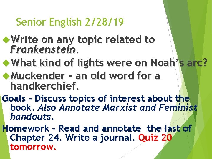 Senior English 2/28/19 Write on any topic related to Frankenstein. What kind of lights