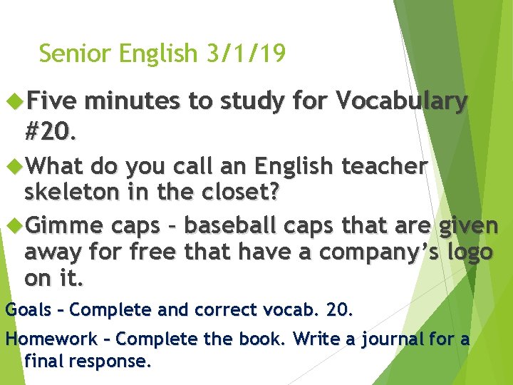 Senior English 3/1/19 Five #20. minutes to study for Vocabulary What do you call