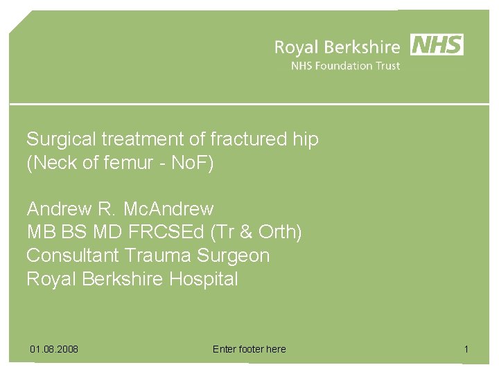 Surgical treatment of fractured hip (Neck of femur - No. F) Andrew R. Mc.