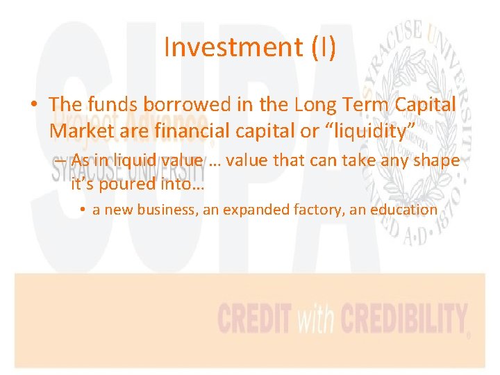 Investment (I) • The funds borrowed in the Long Term Capital Market are financial