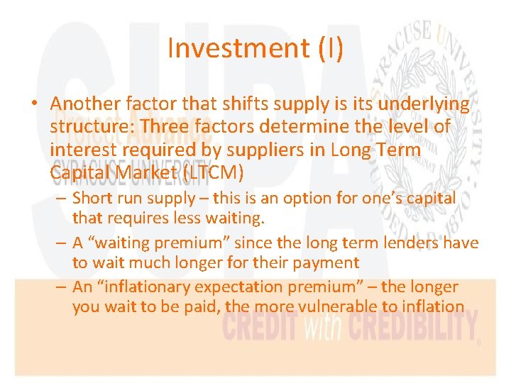 Investment (I) • Another factor that shifts supply is its underlying structure: Three factors