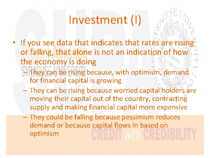 Investment (I) • If you see data that indicates that rates are rising or