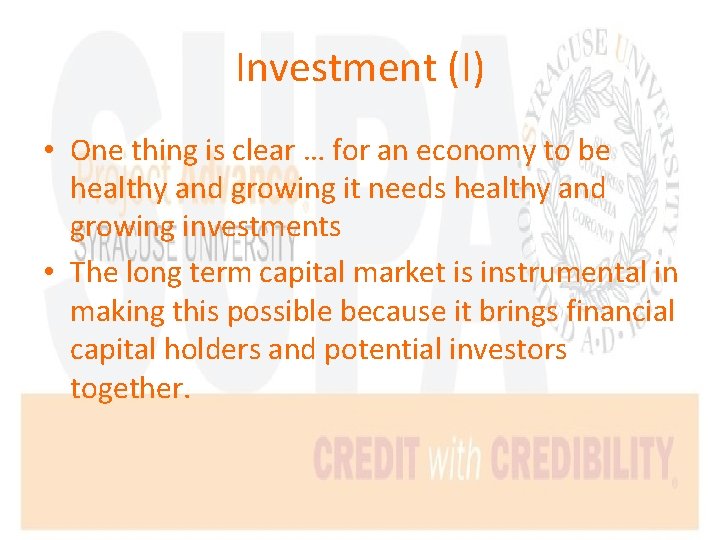 Investment (I) • One thing is clear … for an economy to be healthy