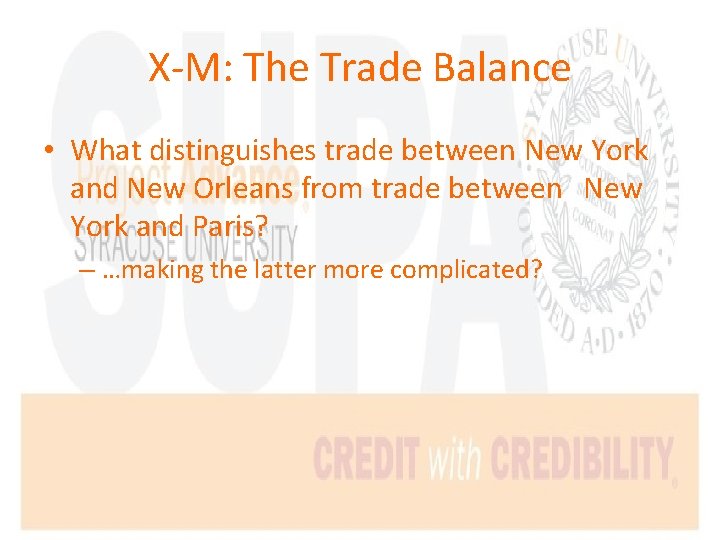 X-M: The Trade Balance • What distinguishes trade between New York and New Orleans