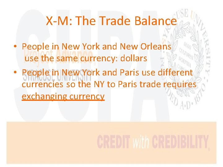 X-M: The Trade Balance • People in New York and New Orleans use the