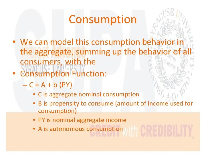 Consumption • We can model this consumption behavior in the aggregate, summing up the