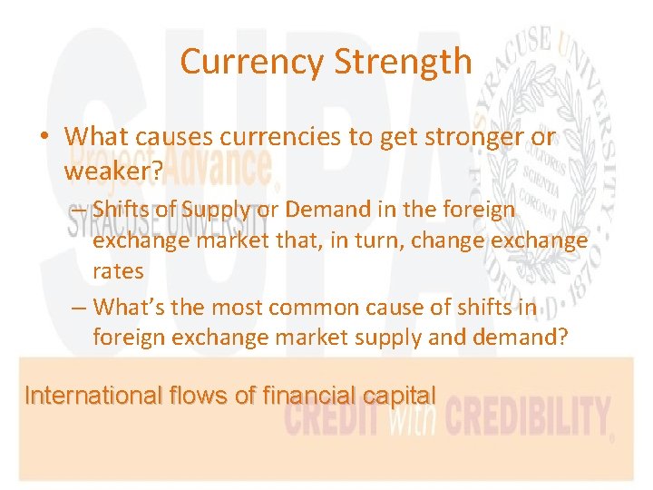 Currency Strength • What causes currencies to get stronger or weaker? – Shifts of