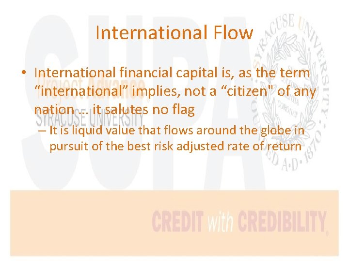 International Flow • International financial capital is, as the term “international” implies, not a