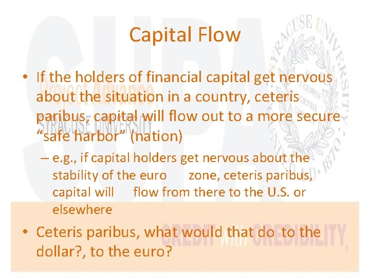 Capital Flow • If the holders of financial capital get nervous about the situation