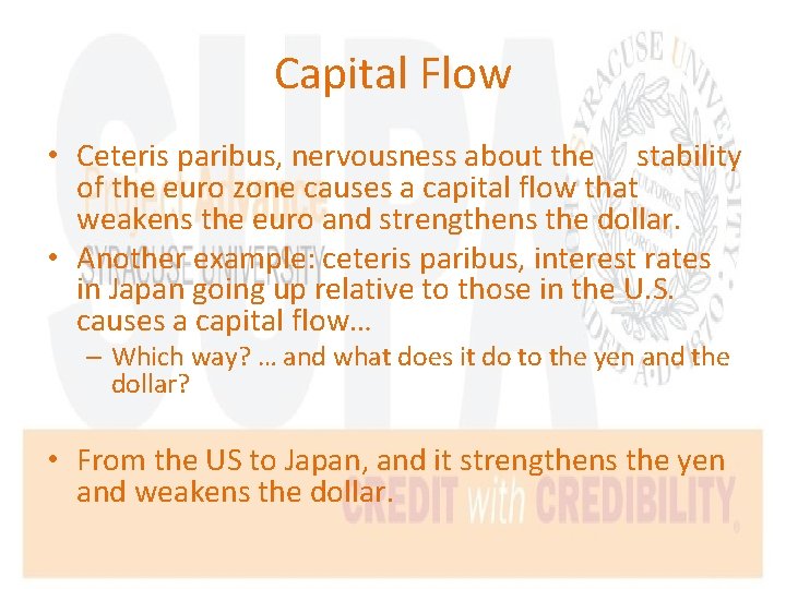 Capital Flow • Ceteris paribus, nervousness about the stability of the euro zone causes