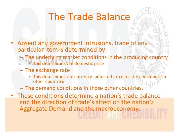 The Trade Balance • Absent any government intrusions, trade of any particular item is