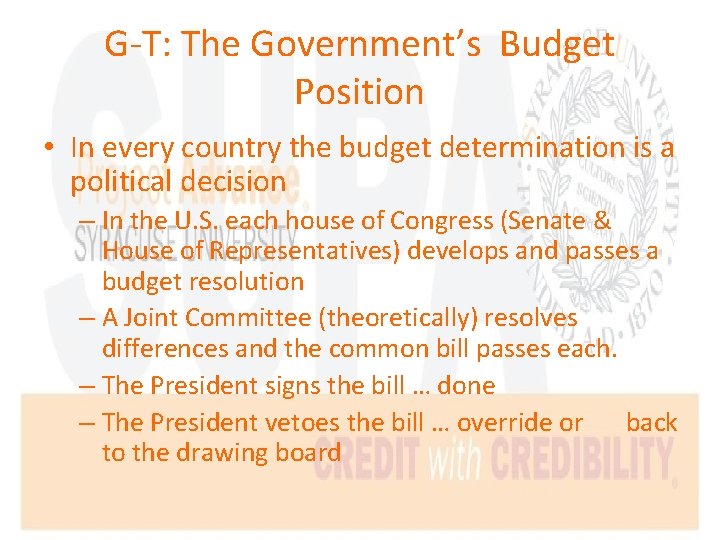 G-T: The Government’s Budget Position • In every country the budget determination is a