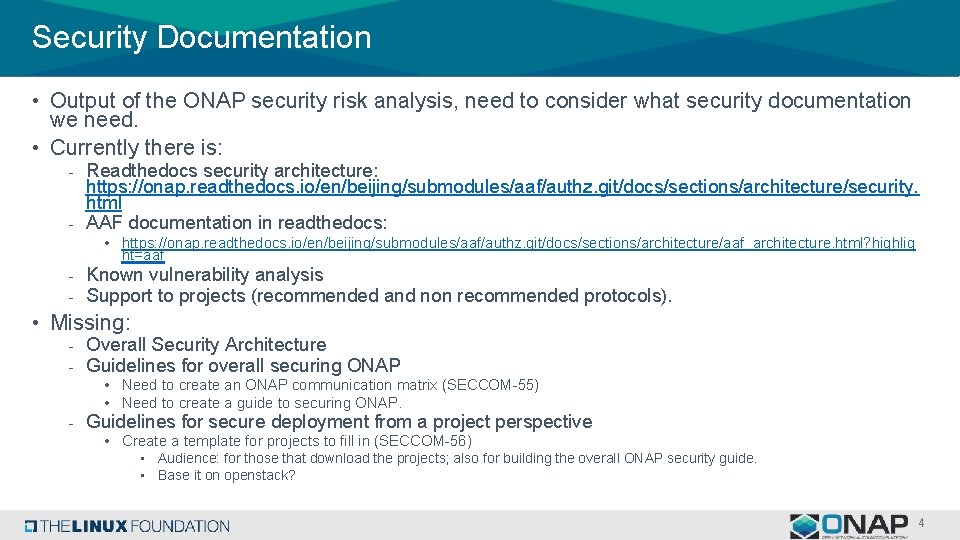 Security Documentation • Output of the ONAP security risk analysis, need to consider what