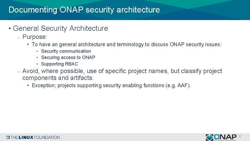 Documenting ONAP security architecture • General Security Architecture - Purpose: • To have an