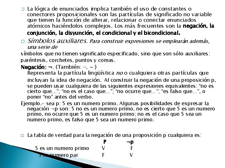 � � La lógica de enunciados implica también el uso de constantes o conectores