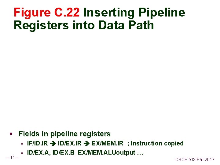 Figure C. 22 Inserting Pipeline Registers into Data Path § Fields in pipeline registers