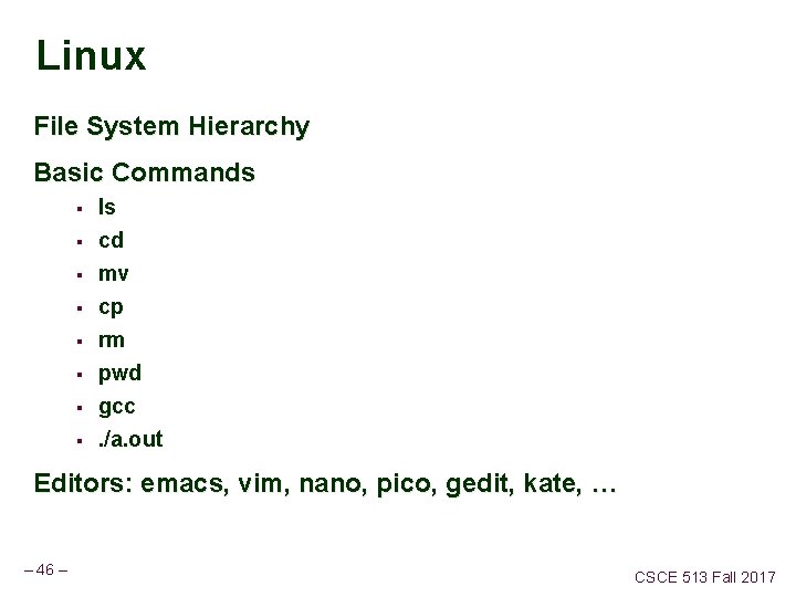 Linux File System Hierarchy Basic Commands § § § § ls cd mv cp