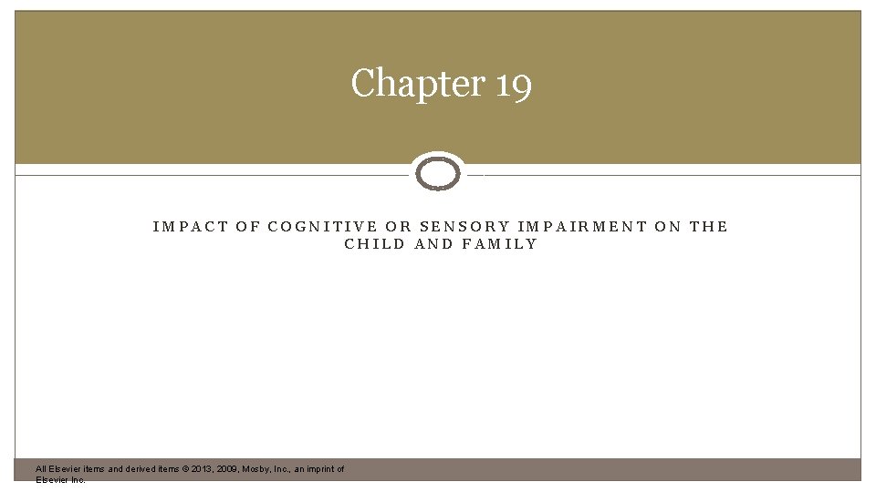 Chapter 19 IMPACT OF COGNITIVE OR SENSORY IMPAIRMENT ON THE CHILD AND FAMILY All