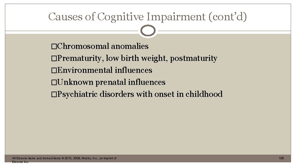 Causes of Cognitive Impairment (cont’d) �Chromosomal anomalies �Prematurity, low birth weight, postmaturity �Environmental influences