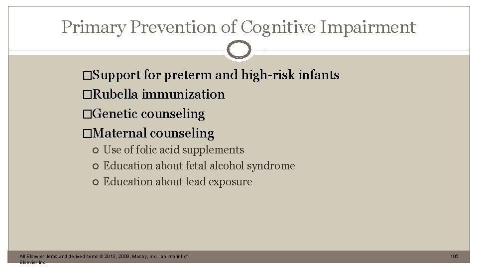 Primary Prevention of Cognitive Impairment �Support for preterm and high-risk infants �Rubella immunization �Genetic