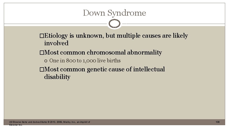 Down Syndrome �Etiology is unknown, but multiple causes are likely involved �Most common chromosomal