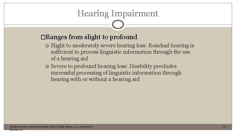 Hearing Impairment �Ranges from slight to profound Slight to moderately severe hearing loss: Residual