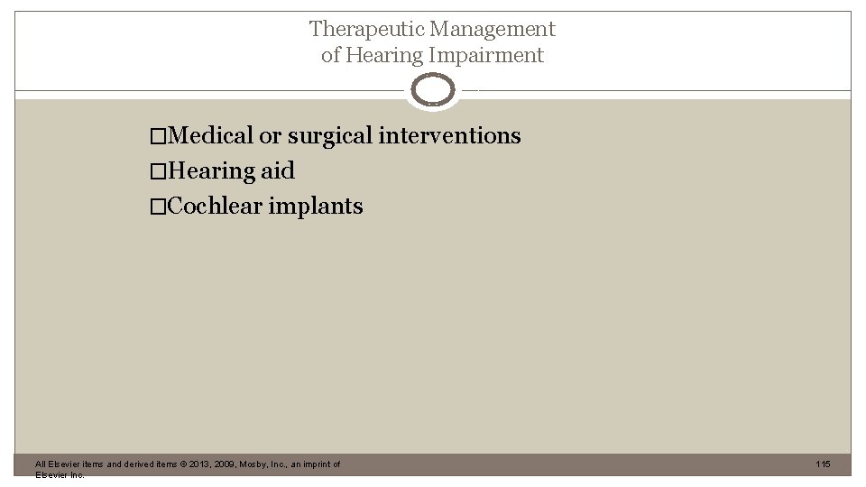 Therapeutic Management of Hearing Impairment �Medical or surgical interventions �Hearing aid �Cochlear implants All