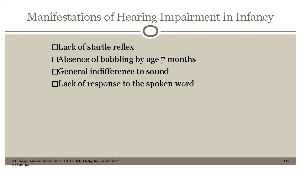 Manifestations of Hearing Impairment in Infancy �Lack of startle reflex �Absence of babbling by