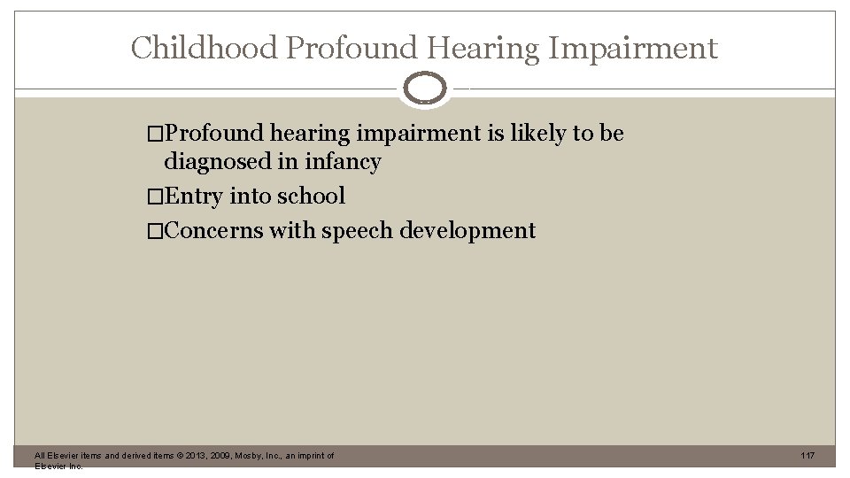 Childhood Profound Hearing Impairment �Profound hearing impairment is likely to be diagnosed in infancy