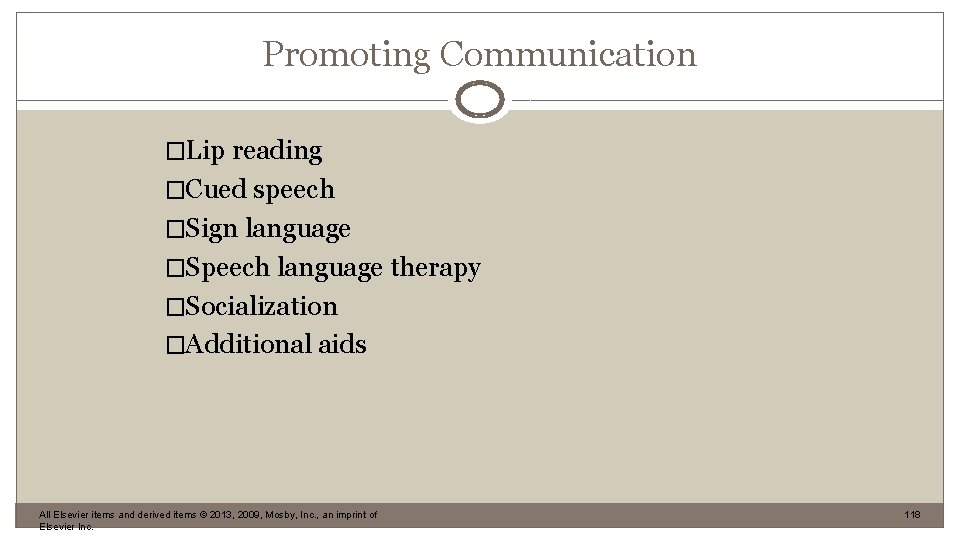 Promoting Communication �Lip reading �Cued speech �Sign language �Speech language therapy �Socialization �Additional aids