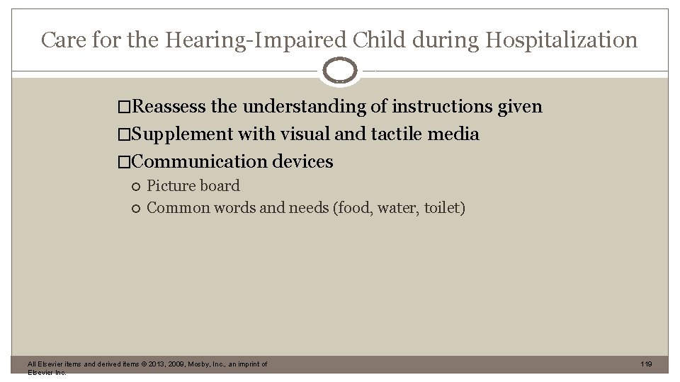 Care for the Hearing-Impaired Child during Hospitalization �Reassess the understanding of instructions given �Supplement