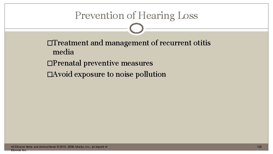 Prevention of Hearing Loss �Treatment and management of recurrent otitis media �Prenatal preventive measures