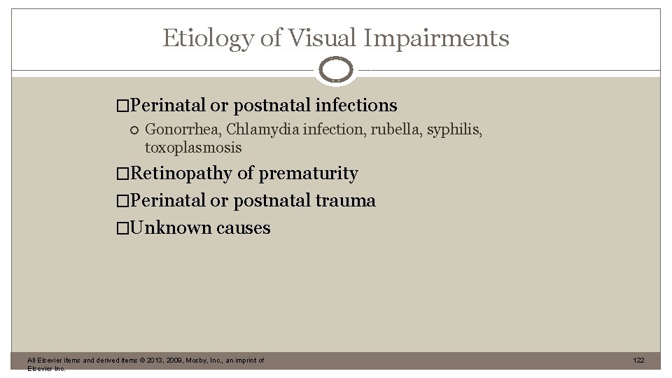Etiology of Visual Impairments �Perinatal or postnatal infections Gonorrhea, Chlamydia infection, rubella, syphilis, toxoplasmosis